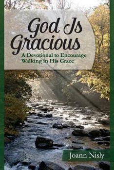 Paperback God Is Gracious: A Devotional To Encourage Walking In His Grace Book