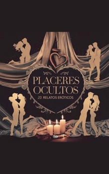 Paperback Placeres Ocultos: 20 Relatos Eróticos [Spanish] Book