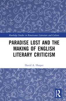 Hardcover Paradise Lost and the Making of English Literary Criticism Book