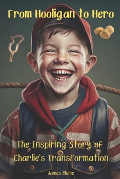 Paperback From Hooligan to Hero: The Inspiring Story of Charlie's Transformation Book