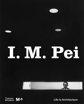 Hardcover I. M. Pei: Life Is Architecture Book