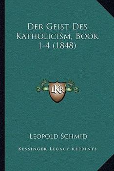 Paperback Der Geist Des Katholicism, Book 1-4 (1848) [German] Book