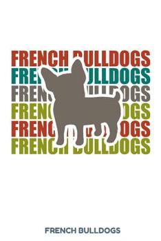 French Bulldogs: 100 leere linierte College Seiten ca. A5 (6"x9" niches) für Hundefreunde, Hundemütter und Hundeväter, Jungen, Mädchen, Kinder und Schülerinnen