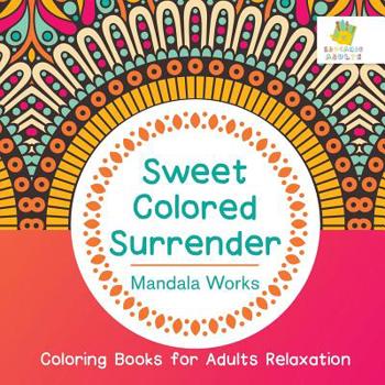 Paperback Sweet Colored Surrender Mandala Works Coloring Books for Adults Relaxation Book