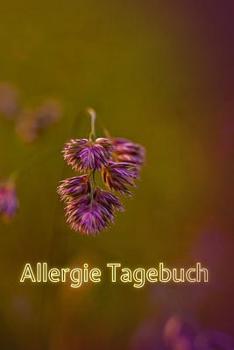 Paperback Allergie Tagebuch: Notizbuch für Allergiker um Beschwerden und allergische Reaktionen zu dokumentieren Book