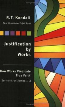 Paperback Justification By Works: How Works Vindicate True Faith Sermons on James 1-3 (New Westminster Pulpit) Book