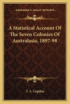 Paperback A Statistical Account Of The Seven Colonies Of Australasia, 1897-98 Book