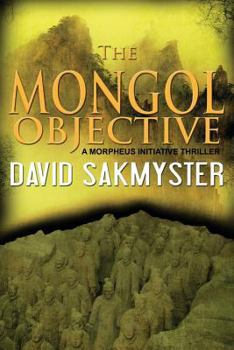 The Mongol Objective - Book #2 of the Morpheus Initiative