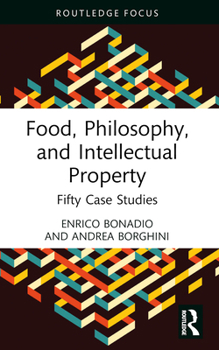 Hardcover Food, Philosophy, and Intellectual Property: Fifty Case Studies Book