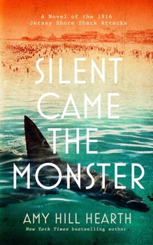 Hardcover Silent Came the Monster: A Novel of the 1916 Jersey Shore Shark Attacks Book