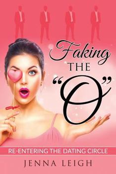 Paperback Faking The "O": Re-entering the Dating Circle Book