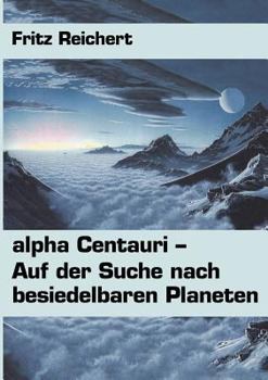 Paperback alpha Centauri: Auf der Suche nach besiedelbaren Planeten [German] Book