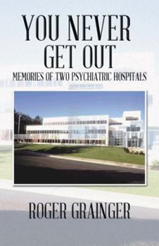 Paperback You Never Get Out: Memories of Two Psychiatric Hospitals Book