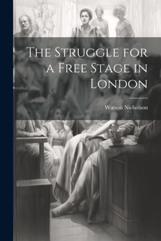 Paperback The Struggle for a Free Stage in London Book