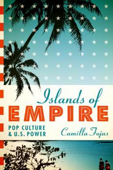 Hardcover Islands of Empire: Pop Culture and U.S. Power Book