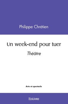 Paperback Un week-end pour tuer: Théâtre [French] Book