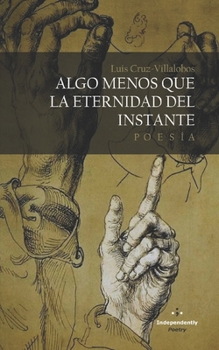 Paperback Algo menos que la eternidad del instante [Spanish] Book