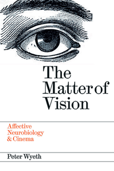 Paperback The Matter of Vision: Affective Neurobiology & Cinema Book