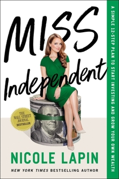 Hardcover Miss Independent: A Simple 12-Step Plan to Start Investing and Grow Your Own Wealth Book