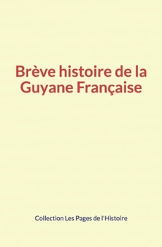 Paperback Brève histoire de la Guyane Française [French] Book