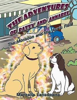 Paperback The Adventures of Patty and Annabel: The Monsoon and the Auric Field Book