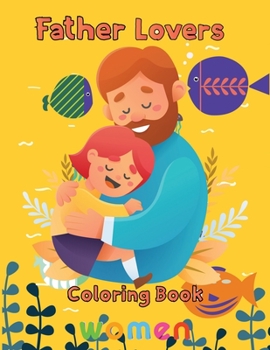 Paperback Father Lovers Coloring Book women: 8.5''x11''/ Father Coloring Book