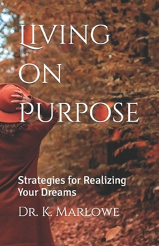 Paperback Living on Purpose: Strategies for Realizing Your Dreams Book