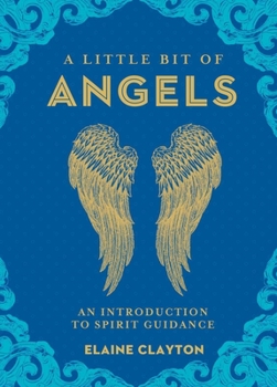 Hardcover A Little Bit of Angels: An Introduction to Spirit Guidance Book
