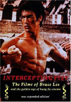 Intercepting Fist: The Films of Bruce Lee & the Golden Age of Kung Fu Cinema