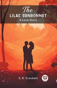Paperback The Lilac Sunbonnet A Love Story Book