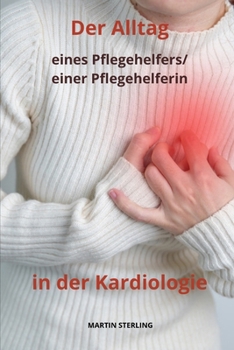 Paperback Der Alltag eines Pflegehelfers/einer Pflegehelferin in der Kardiologie. [German] Book