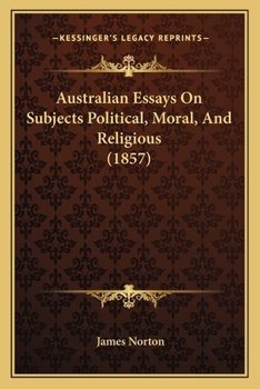 Paperback Australian Essays On Subjects Political, Moral, And Religious (1857) Book