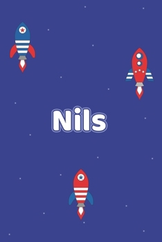 Nils: Vornamen Notizbuch für Jungen und Männer - Notizbuch, Notizheft oder Schreibheft für Schule, Uni, Beruf, Job oder Einschulung mit Raketen ( ... - Format 6x9 ca. DIN A5 (German Edition)