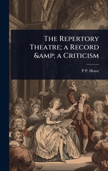 The Repertory Theatre; a Record & a Criticism
