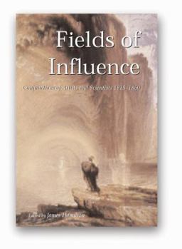 Hardcover Fields of Influence: Conjunctions of Artists and Scientists 1815-1860 Book