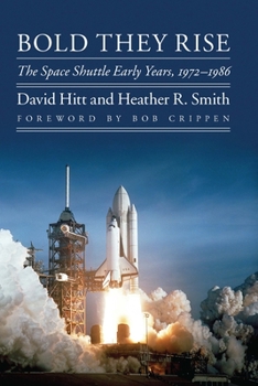 Paperback Bold They Rise: The Space Shuttle Early Years, 1972-1986 Book