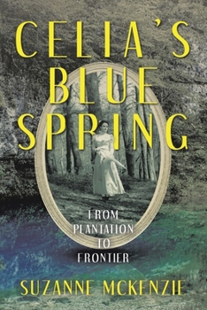 Celia’s Blue Spring: From Plantation To Frontier