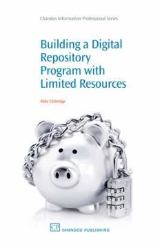 Paperback Building a Digital Repository Program with Limited Resources Book