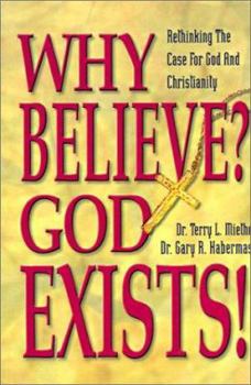 Paperback Why Believe? God Exists!: Rethinking the Case for God and Christianity Book