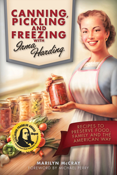 Paperback Canning, Pickling, and Freezing with Irma Harding: Recipes to Preserve Food, Family and the American Way Book