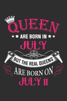 Queen Are Born In July But The Real Queens Are Born On July 11: Composition Notebook/Journal 6 x 9 With Notes and To Do List Pages, Perfect For Diary, Doodling, Happy Birthday Gift