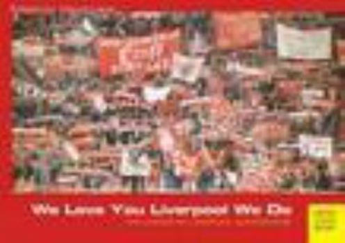 We Love You Liverpool We Do: The Voices of Liverpool Supporters