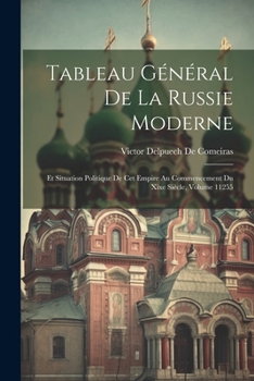 Paperback Tableau Général De La Russie Moderne: Et Situation Politique De Cet Empire Au Commencement Du Xixe Siècle, Volume 11255 [French] Book
