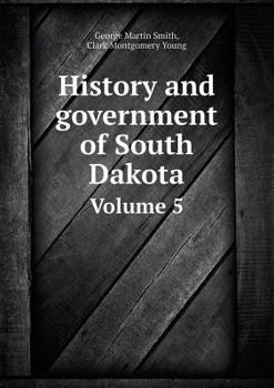 Paperback History and government of South Dakota Volume 5 Book