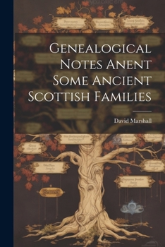 Paperback Genealogical Notes Anent Some Ancient Scottish Families Book