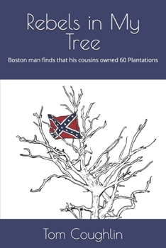 Paperback Rebels in My Tree: Boston man finds that his cousins owned 60 Plantations Book