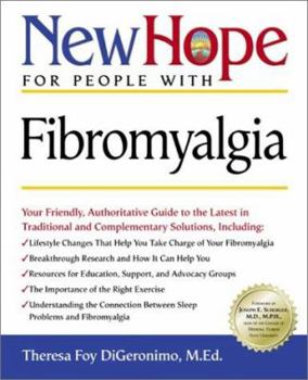 Paperback New Hope for People with Fibromyalgia: Your Friendly, Authoritative Guide to the Latest in Traditional and Complementary Solutions Book
