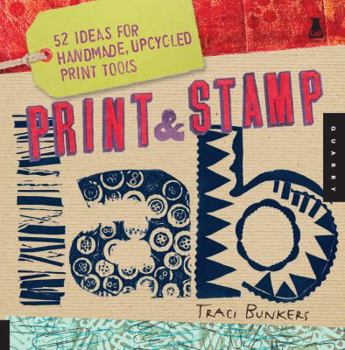 Paperback Print & Stamp Lab: 52 Ideas for Handmade, Upcycled Print Tools Book
