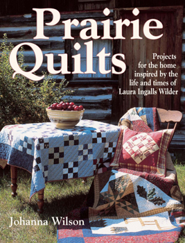 Paperback Prairie Quilts: Projects for the Home Inspired by the Life and Times of Laura Ingalls Wilder Book