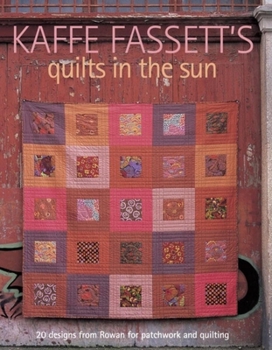 Paperback Kaffe Fassett's Quilts in the Sun: 20 Designs from Rowan for Patchwork and Quilting Book